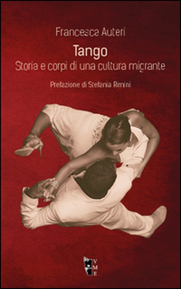 Tango. Storia e corpi di una cultura migrante - Librerie.coop Tango. Storia e corpi di una cultura migrante - Librerie.coop