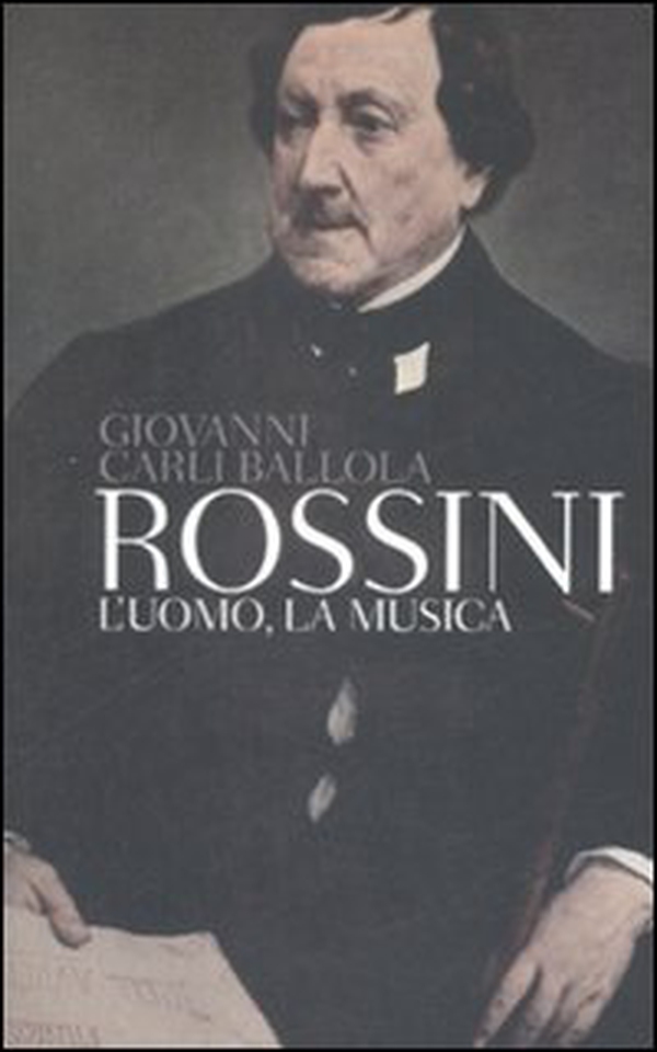 Rossini. L'uomo, la musica - Librerie.coop Rossini. L'uomo, la musica - Librerie.coop