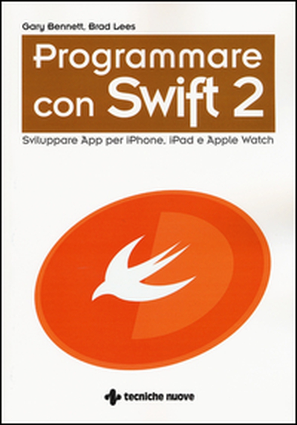 Programmare con Swift 2. Sviluppare App per iPhone, iPad e Apple Watch - Librerie.coop Programmare con Swift 2. Sviluppare App per iPhone, iPad e Apple Watch - Librerie.coop