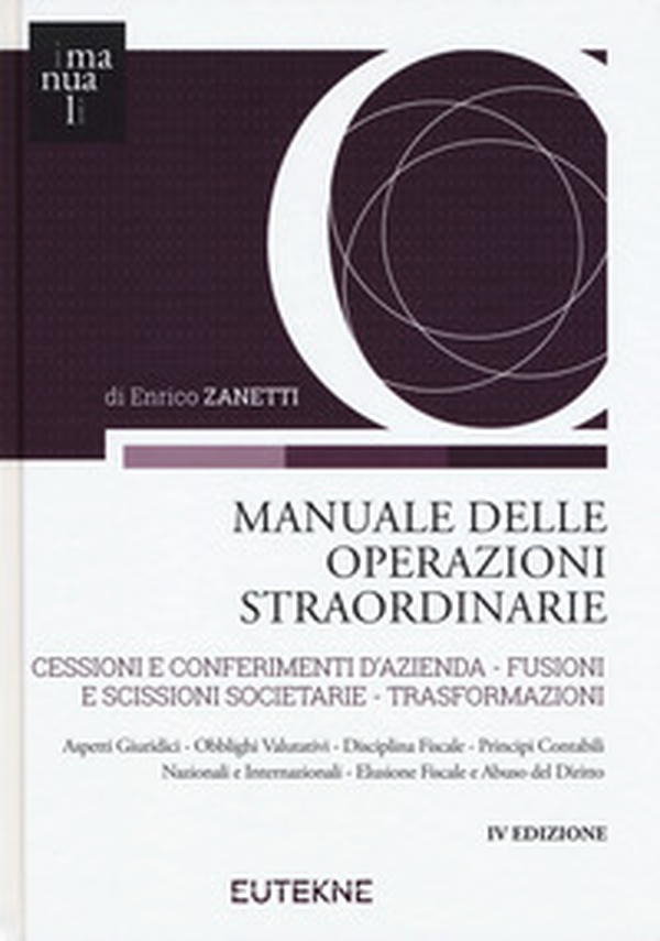 Manuale delle operazioni straordinarie. Cessioni e conferimenti d'azienda. Fusioni e scissioni societarie. Trasformazioni - Librerie.coop Manuale delle operazioni straordinarie. Cessioni e conferimenti d'azienda. Fusioni e scissioni societarie. Trasformazioni - Librerie.coop
