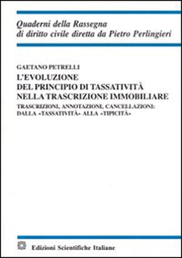 L'evoluzione del principio di tassatività nella trascrizione immobiliare - Librerie.coop L'evoluzione del principio di tassatività nella trascrizione immobiliare - Librerie.coop