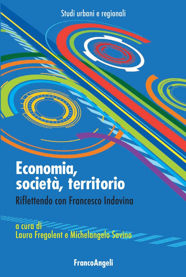 Economia, società, territorio. Riflettendo con Francesco Indovina - Librerie.coop Economia, società, territorio. Riflettendo con Francesco Indovina - Librerie.coop