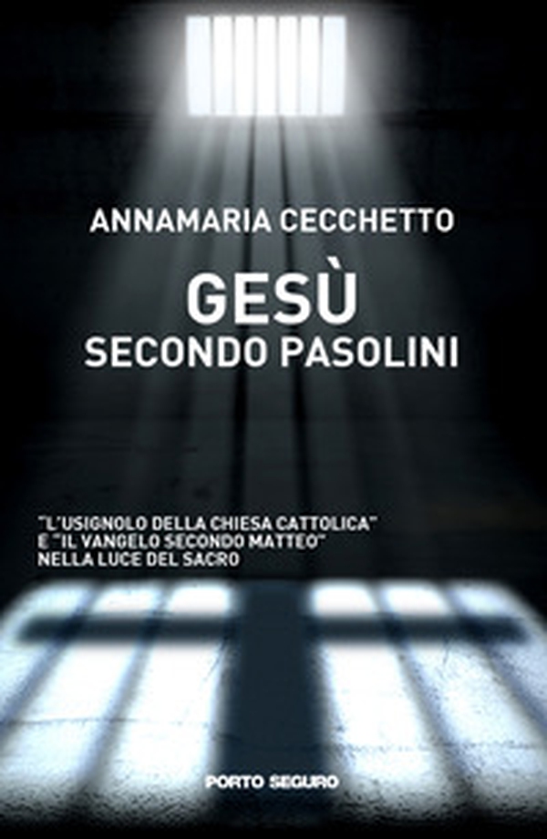 Gesù secondo Pasolini. «L'usignolo della Chiesa Cattolica» e «Il Vangelo secondo Matteo» nella luce del sacro - Librerie.coop Gesù secondo Pasolini. «L'usignolo della Chiesa Cattolica» e «Il Vangelo secondo Matteo» nella luce del sacro - Librerie.coop