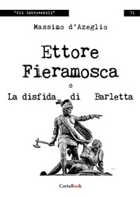 Ettore Fieramosca o la disfida di Barletta - Librerie.coop