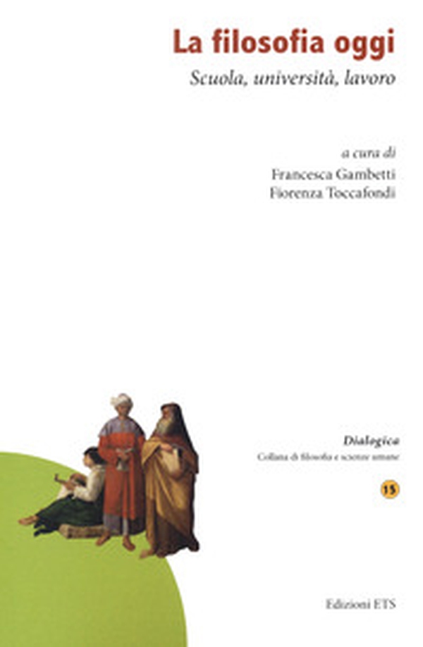 La filosofia oggi. Scuola, università, lavoro - Librerie.coop La filosofia oggi. Scuola, università, lavoro - Librerie.coop