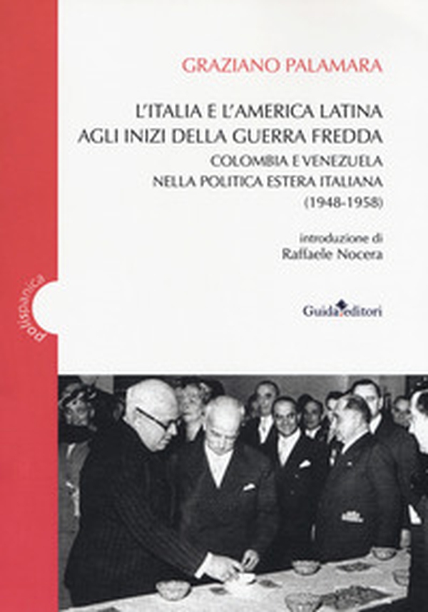L'Italia e America Latina agli inizi della guerra fredda. Colombia e Venezuela nella politica estera italiana (1948-1958) - Librerie.coop L'Italia e America Latina agli inizi della guerra fredda. Colombia e Venezuela nella politica estera italiana (1948-1958) - Librerie.coop
