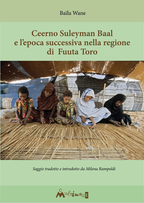 Fuuta Tooro di Ceerno Suleyman Baal Fino alla fine del regno degli Almamiyat (1770-1880) - Librerie.coop Fuuta Tooro di Ceerno Suleyman Baal Fino alla fine del regno degli Almamiyat (1770-1880) - Librerie.coop