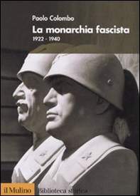 La monarchia fascista. 1922-1940 - Librerie.coop