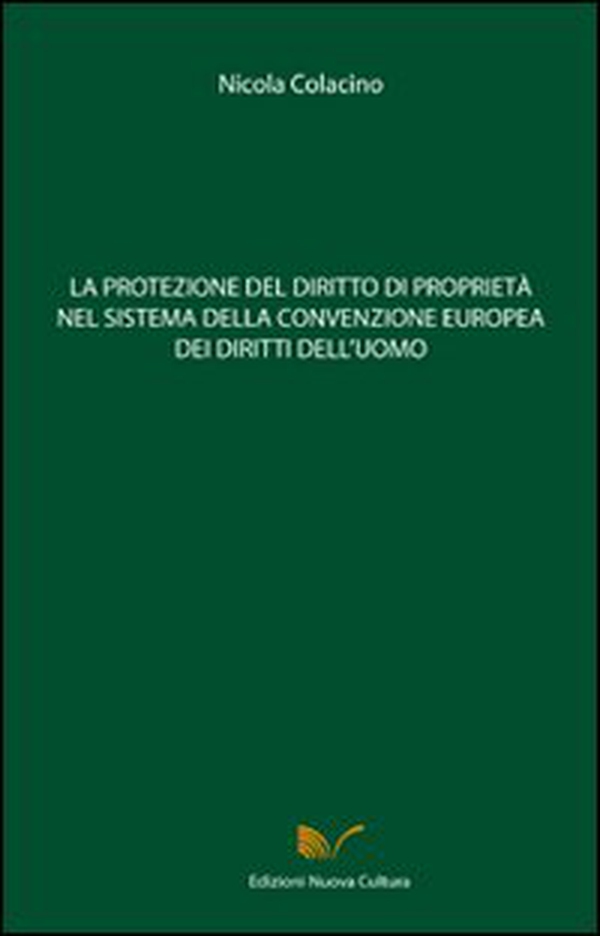 La protezione del diritto di proprietà nel sistema della convenzione europea dei diritti dell'uomo - Librerie.coop La protezione del diritto di proprietà nel sistema della convenzione europea dei diritti dell'uomo - Librerie.coop