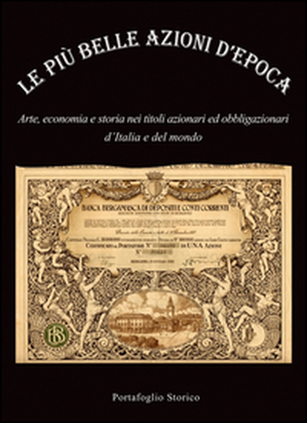 Le più belle azioni d'epoca. Arte, economia e storia nei titoli azionari ed obbligazioni d'Italia e del mondo - Librerie.coop Le più belle azioni d'epoca. Arte, economia e storia nei titoli azionari ed obbligazioni d'Italia e del mondo - Librerie.coop