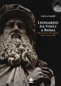 Leonardo da Vinci a Roma. Alla ricerca del segreto della Gioconda - Librerie.coop