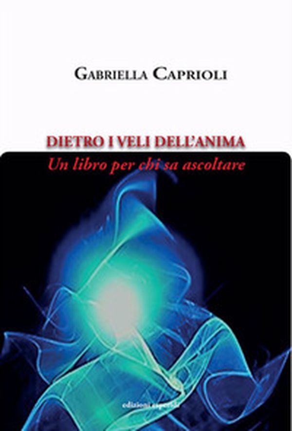 Dietro i veli dell'anima. Un libro per chi sa ascoltare - Librerie.coop Dietro i veli dell'anima. Un libro per chi sa ascoltare - Librerie.coop
