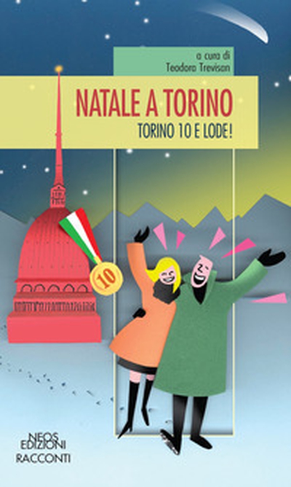 Natale a Torino. Torino 10 e lode! - Librerie.coop Natale a Torino. Torino 10 e lode! - Librerie.coop