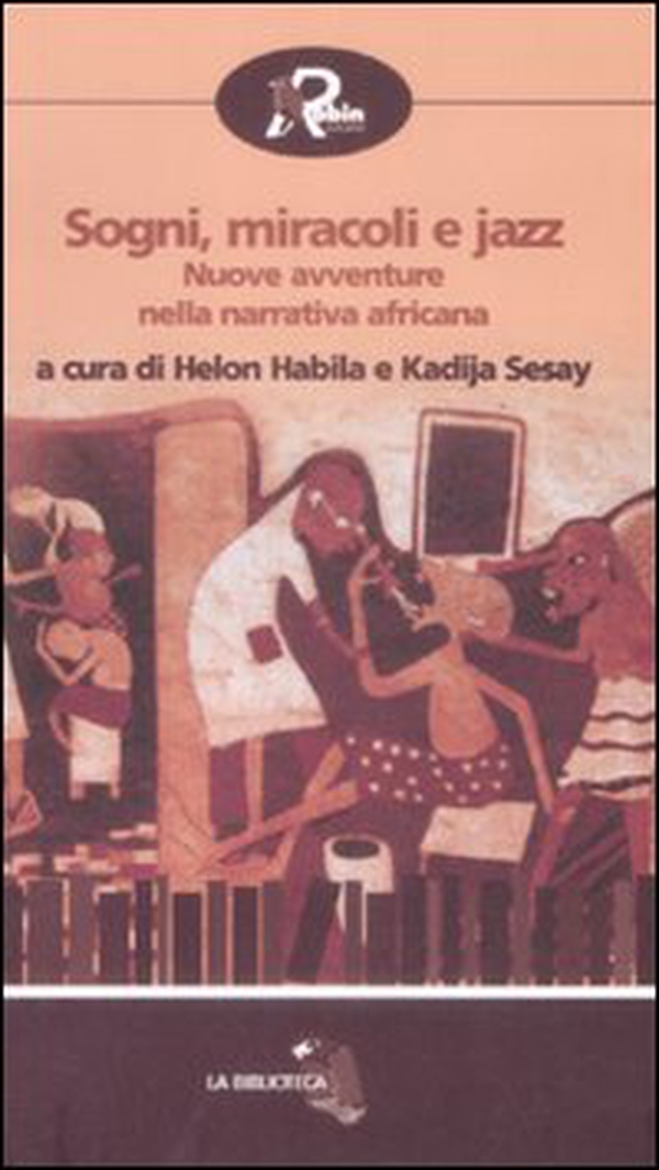 Sogni e miracoli jazz. Nuove avventure nella narrativa africana - Librerie.coop Sogni e miracoli jazz. Nuove avventure nella narrativa africana - Librerie.coop