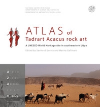Atlas of Tadrart Acacus rock art. A UNESCO World Heritage site in southwestern Libya - Librerie.coop