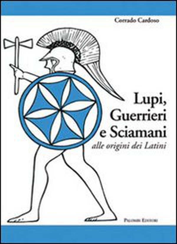 Lupi, guerrieri e sciamani alle origini dei latini - Librerie.coop Lupi, guerrieri e sciamani alle origini dei latini - Librerie.coop