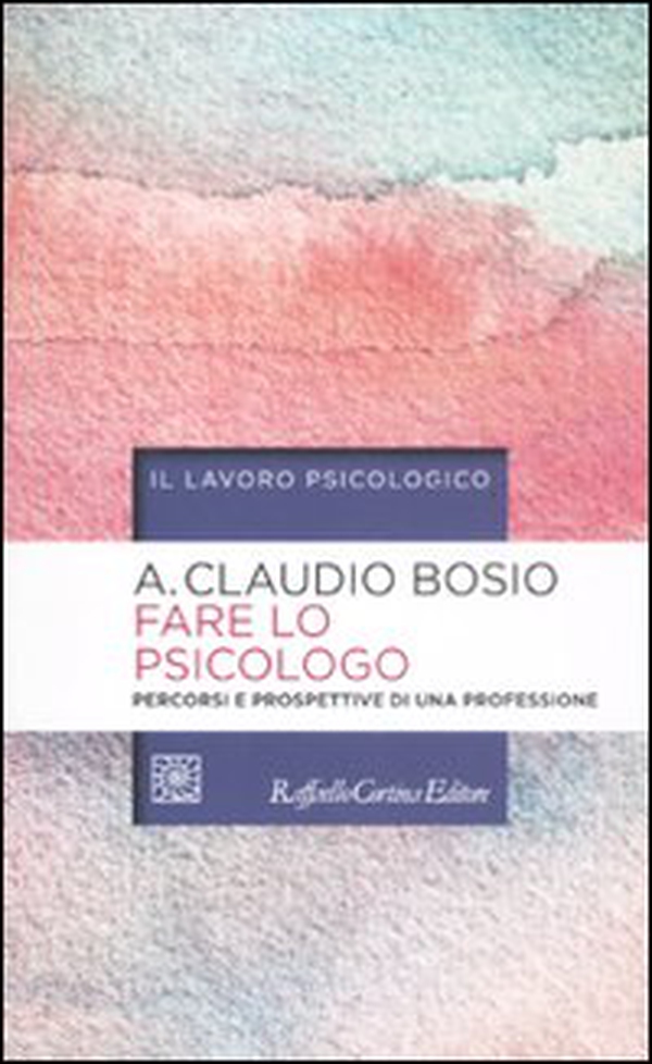 Fare lo psicologo. Percorsi e prospettive di una professione - Librerie.coop Fare lo psicologo. Percorsi e prospettive di una professione - Librerie.coop