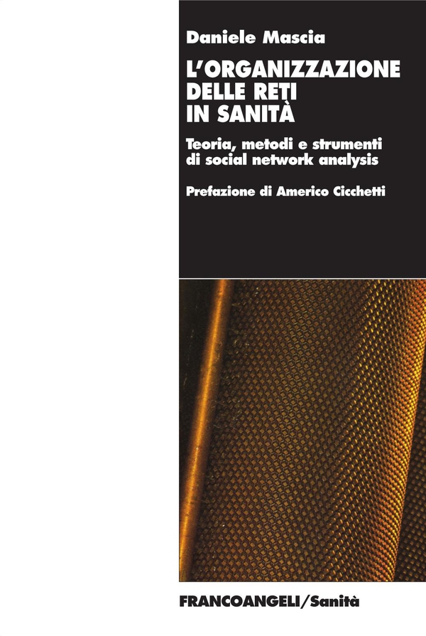 L'organizzazione delle reti in sanità. Teoria, metodi e strumenti di social network analysis - Librerie.coop L'organizzazione delle reti in sanità. Teoria, metodi e strumenti di social network analysis - Librerie.coop