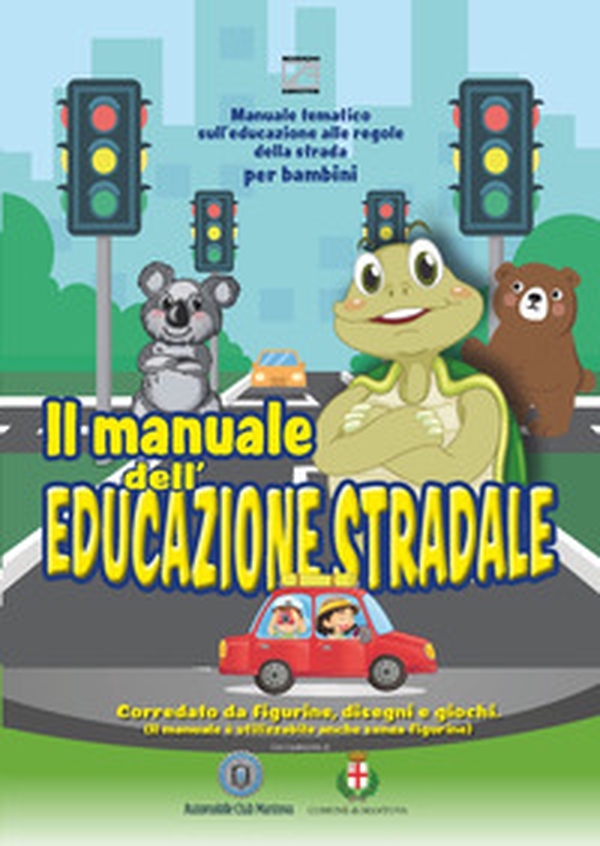 Il manuale dell'educazione stradale. Manuale tematico sull'educazione alle regole della strada per bambini - Librerie.coop Il manuale dell'educazione stradale. Manuale tematico sull'educazione alle regole della strada per bambini - Librerie.coop
