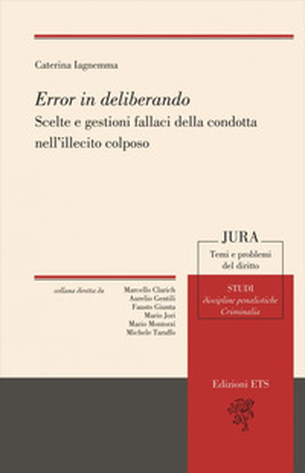 Error in deliberando. Scelte e gestioni fallaci della condotta nell'illecito colposo - Librerie.coop Error in deliberando. Scelte e gestioni fallaci della condotta nell'illecito colposo - Librerie.coop