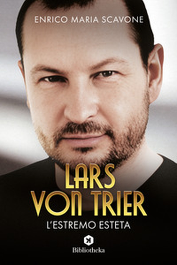 Lars von Trier, l'estremo esteta - Librerie.coop Lars von Trier, l'estremo esteta - Librerie.coop