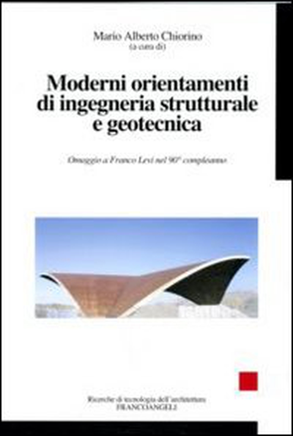 Moderni orientamenti di ingegneria strutturale e geotecnica. Omaggio a Franco Levi nel suo novantesimo compleanno - Librerie.coop Moderni orientamenti di ingegneria strutturale e geotecnica. Omaggio a Franco Levi nel suo novantesimo compleanno - Librerie.coop