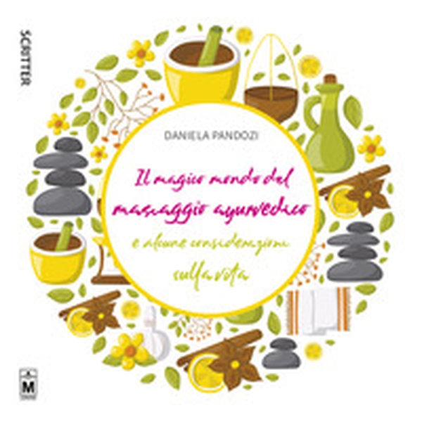Il magico mondo del massaggio ayurvedico e alcune considerazioni sulla vita - Librerie.coop Il magico mondo del massaggio ayurvedico e alcune considerazioni sulla vita - Librerie.coop