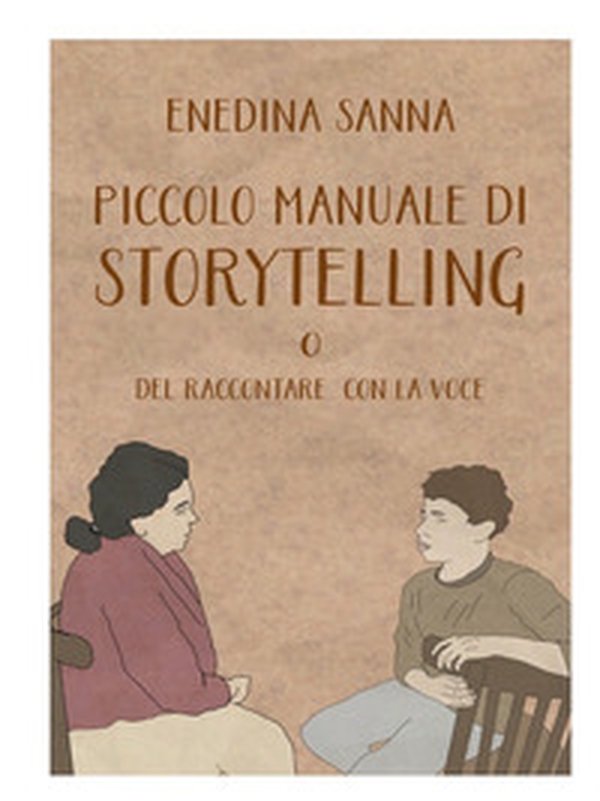 Piccolo manuale di storytelling. O del raccontare con la voce - Librerie.coop Piccolo manuale di storytelling. O del raccontare con la voce - Librerie.coop