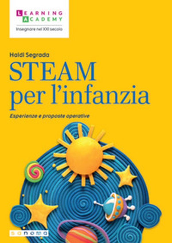 STEAM per l'infanzia. Esperienze e proposte operative - Librerie.coop STEAM per l'infanzia. Esperienze e proposte operative - Librerie.coop