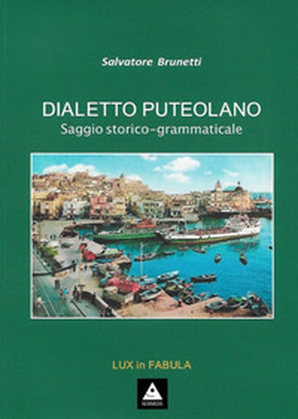 Dialetto puteolano. Saggio storico-grammaticale - Librerie.coop Dialetto puteolano. Saggio storico-grammaticale - Librerie.coop