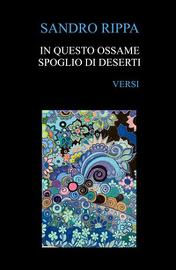 In questo ossame spoglio di deserti - Librerie.coop In questo ossame spoglio di deserti - Librerie.coop