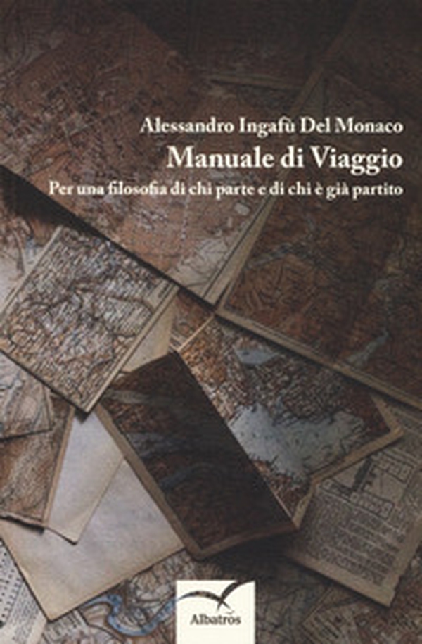 Manuale di viaggio. Per una filosofia di chi parte e di chi è già partito - Librerie.coop Manuale di viaggio. Per una filosofia di chi parte e di chi è già partito - Librerie.coop