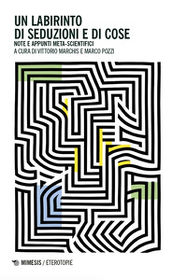 Un labirinto di seduzioni e di cose. Note e appunti meta-scientifici - Librerie.coop Un labirinto di seduzioni e di cose. Note e appunti meta-scientifici - Librerie.coop