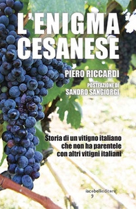 L'enigma cesanese. Storia di un vitigno italiano che non ha parentele con altri vitigni italiani - Librerie.coop