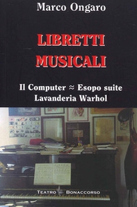 Libretti musicali. Il computer, Esopo suite, lavanderia Warhol - Librerie.coop