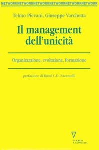 Il management dell'unicità. Organizzazione, evoluzione, formazione - Librerie.coop
