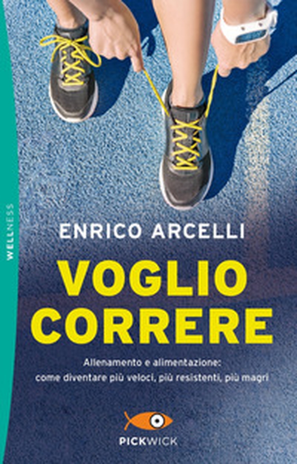 Voglio correre. Allenamento e alimentazione: come diventare più veloci, più resistenti, più magri - Librerie.coop Voglio correre. Allenamento e alimentazione: come diventare più veloci, più resistenti, più magri - Librerie.coop