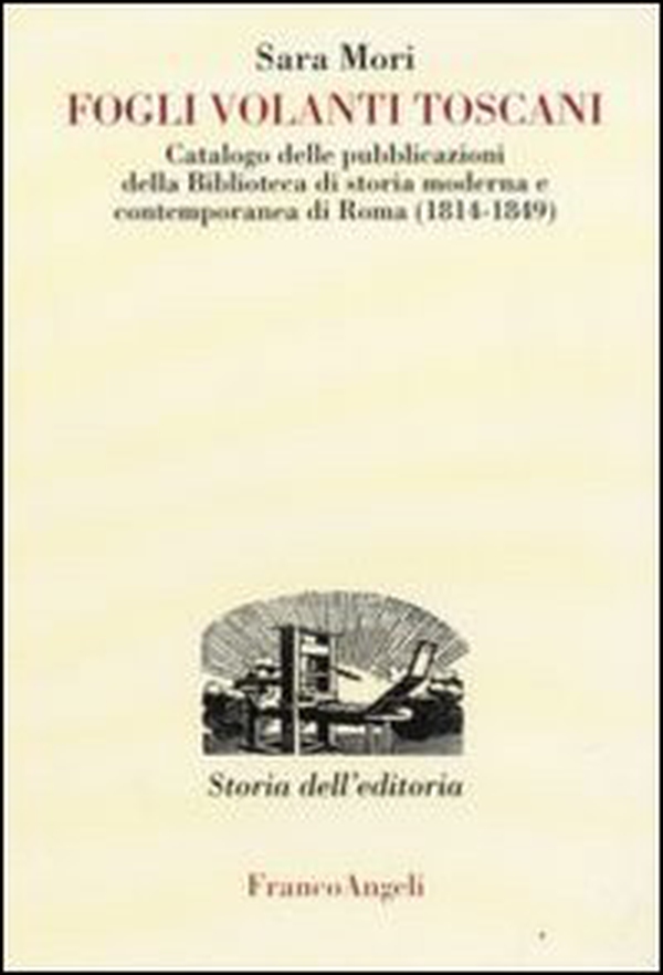 Fogli volanti toscani. Catalogo delle pubblicazioni della Biblioteca di Storia moderna e contemporanea di Roma (1814-1849) - Librerie.coop Fogli volanti toscani. Catalogo delle pubblicazioni della Biblioteca di Storia moderna e contemporanea di Roma (1814-1849) - Librerie.coop