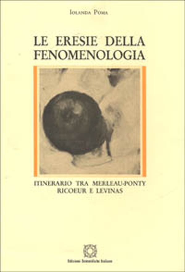 Le eresie della fenomenologia. Itinerario tra Merleau-Ponty, Ricoeur e Lévinas - Librerie.coop Le eresie della fenomenologia. Itinerario tra Merleau-Ponty, Ricoeur e Lévinas - Librerie.coop