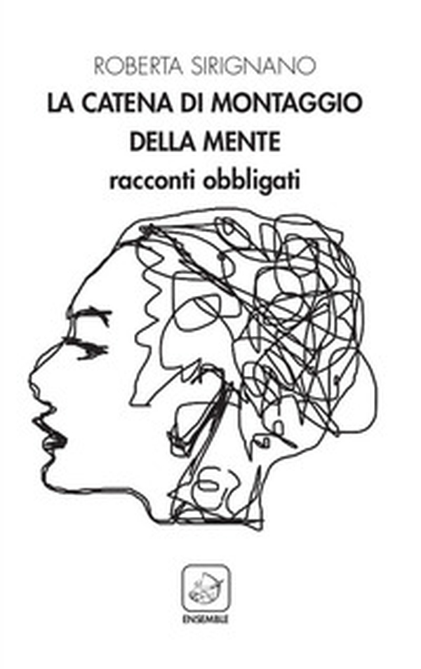 La catena di montaggio della mente. Racconti obbligati - Librerie.coop La catena di montaggio della mente. Racconti obbligati - Librerie.coop