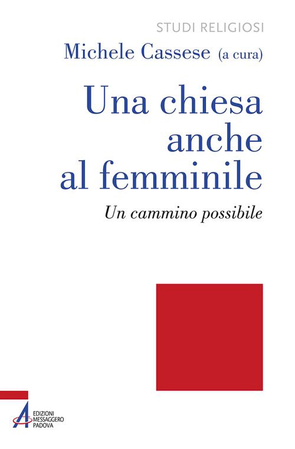Una Chiesa anche al femminile. Un cammino possibile - Librerie.coop Una Chiesa anche al femminile. Un cammino possibile - Librerie.coop