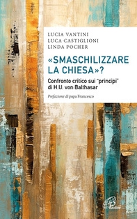 «Smaschilizzare la Chiesa»? Confronto critico sui «Principi» di H.U. Von Balthasar - Librerie.coop