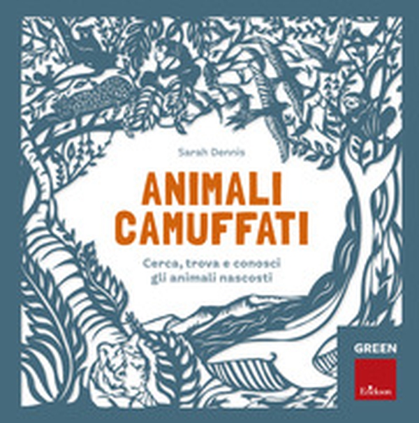 Animali camuffati. Cerca, trova e conosci gli animali nascosti. Green - Librerie.coop Animali camuffati. Cerca, trova e conosci gli animali nascosti. Green - Librerie.coop
