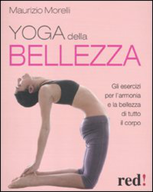 Yoga della bellezza. Gli esercizi per l'armonia e la bellezza di tutto il corpo - Librerie.coop Yoga della bellezza. Gli esercizi per l'armonia e la bellezza di tutto il corpo - Librerie.coop
