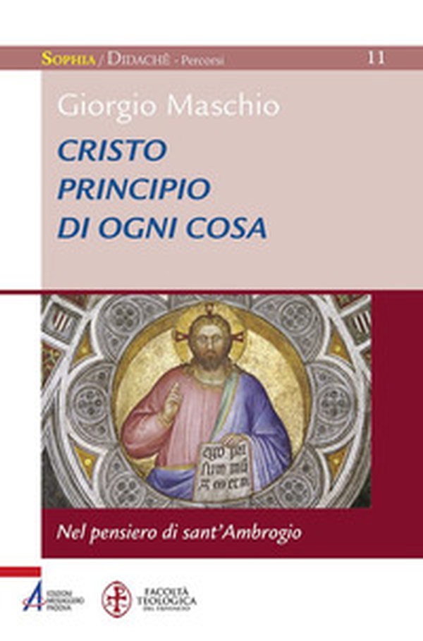Cristo principio di ogni cosa. Nel pensiero di sant'Ambrogio - Librerie.coop Cristo principio di ogni cosa. Nel pensiero di sant'Ambrogio - Librerie.coop