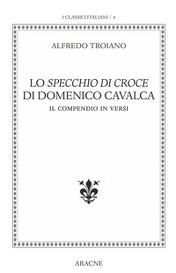 Lo specchio di Croce di Domenico Cavalca. Il compendio in versi - Librerie.coop Lo specchio di Croce di Domenico Cavalca. Il compendio in versi - Librerie.coop