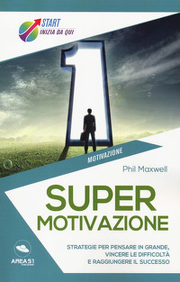 Supermotivazione. Strategie per pensare in grande, vincere le difficoltà e raggiungere il successo - Librerie.coop Supermotivazione. Strategie per pensare in grande, vincere le difficoltà e raggiungere il successo - Librerie.coop