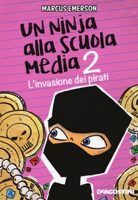 L'invasione dei pirati. Un ninja alla scuola media - Librerie.coop