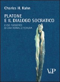 Platone e il dialogo socratico. L'uso filosofico di una forma letteraria - Librerie.coop
