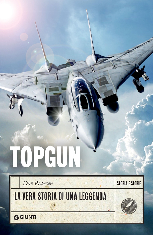 Topgun. La vera storia di una leggenda - Librerie.coop Topgun. La vera storia di una leggenda - Librerie.coop